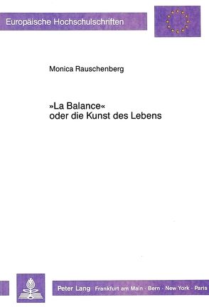 «La Balance» oder die Kunst des Lebens von Rauschenberg,  Monica