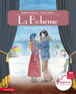 La Bohème (Das musikalische Bilderbuch mit CD und zum Streamen) von Herfurtner,  Rudolf, Unzner,  Christa