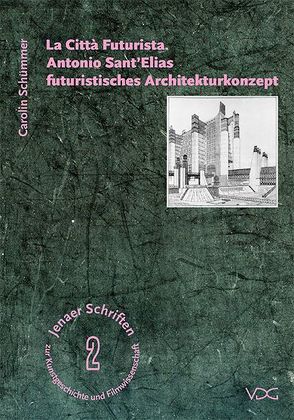 La Città Futurista. Antonio Sant’Elias futuristisches Architekturkonzept von Schümmer,  Carolin