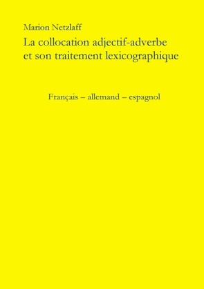 La collocation adjectif – adverbe et son traitement lexicographique von Netzlaff,  Marion