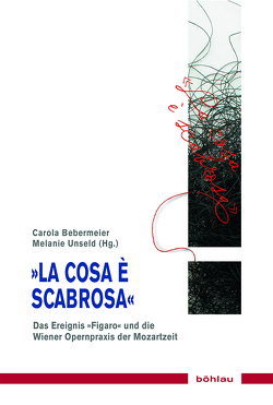 La cosa è scabrosa von Bebermeier,  Carola, Betzwieser,  Thomas, Brandenburg,  Daniel, Calella,  Michele, Charton,  Anke, Großegger,  Elisabeth, Rode-Breymann,  Susanne, Schraffl,  Ingrid, Seedorf,  Thomas, Unseld,  Melanie, Wappler,  Tom