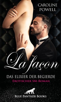 La façon – Das Elixier der Begierde | Erotischer SM-Roman von Powell,  Caroline