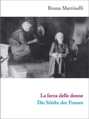 La forza delle donne / Die Stärke der Frauen von Grosz,  Andreas, Martinelli,  Bruna, Verzaroli,  Giancarlo