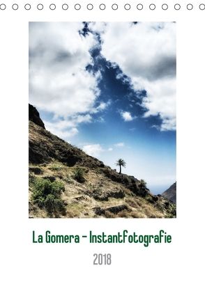 La Gomera – Instantfotografie (Tischkalender 2018 DIN A5 hoch) von Weber,  Oliver