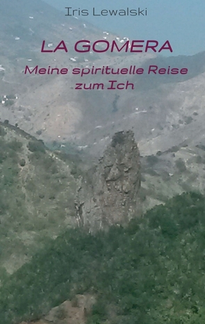 La Gomera Meine spirituelle Reise zum Ich von Lewalski,  Iris