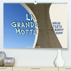 La Grande Motte – ARCHITEKTURUNDVISION (Premium, hochwertiger DIN A2 Wandkalender 2020, Kunstdruck in Hochglanz) von Haafke,  Udo