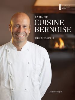 La haute cuisine bernoise von Messerli,  Urs