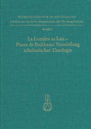 »La Lumière as Lais« – Pierre de Peckhams Vermittlung scholastischer Theologie von Hessenauer,  Matthias