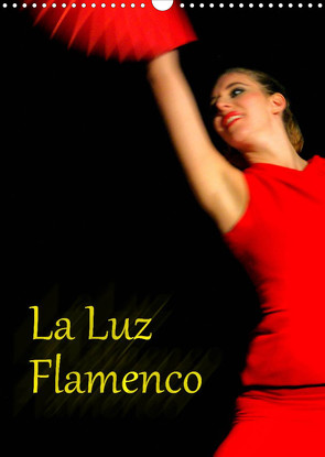 La Luz Flamenco (Wandkalender 2023 DIN A3 hoch) von Burkhardt,  Bert