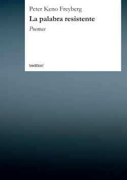 La palabra resistente von Freyberg,  Peter Keno