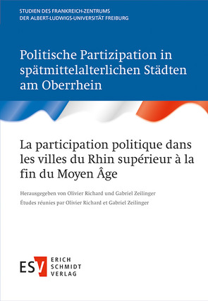 La participation politique dans les villes du Rhin supérieur à la fin du Moyen Âge / Politische Partizipation in spätmittelalterlichen Städten am Oberrhein von Richard,  Olivier, Zeilinger,  Gabriel