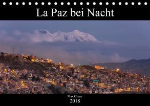 La Paz bei Nacht (Tischkalender 2018 DIN A5 quer) von Max Glaser,  Dr.