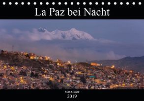 La Paz bei Nacht (Tischkalender 2019 DIN A5 quer) von Max Glaser,  Dr.