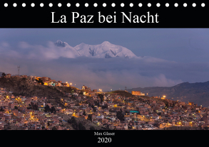 La Paz bei Nacht (Tischkalender 2020 DIN A5 quer) von Max Glaser,  Dr.