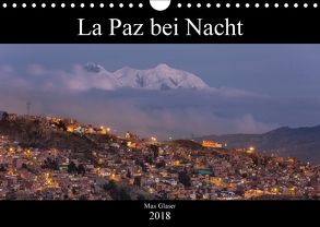 La Paz bei Nacht (Wandkalender 2018 DIN A4 quer) von Max Glaser,  Dr.