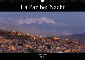 La Paz bei Nacht (Wandkalender 2019 DIN A3 quer) von Max Glaser,  Dr.