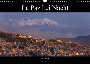 La Paz bei Nacht (Wandkalender 2020 DIN A3 quer) von Max Glaser,  Dr.