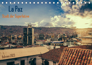 La Paz – Stadt der Superlative. Bolivien 2023 (Tischkalender 2023 DIN A5 quer) von Drews,  Marianne