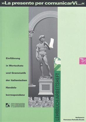 La presente per comunicarVi. Einführung in Wortschatz und Grammatik… / La presente per comunicarVi. Einführung in Wortschatz und Grammatik… von Farinella-Duodu,  Francesca