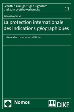 La protection internationale des indications géographiques von Vitali,  Sébastien