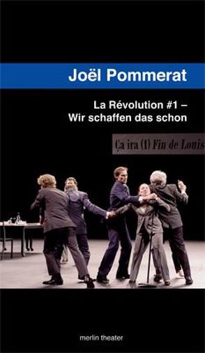 La Révolution #1 – Wir schaffen das schon von Pommerat,  Joël