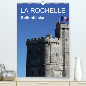 La Rochelle – Seitenblicke (Premium, hochwertiger DIN A2 Wandkalender 2021, Kunstdruck in Hochglanz) von Sock,  Reinhard