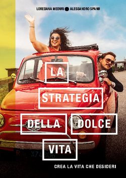 La strategia della dolce vita von Meduri,  Loredana, Spanu,  Alessandro