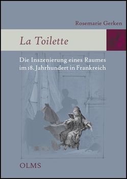 La Toilette – Die Inszenierung eines Raumes im 18. Jahrhundert in Frankreich von Eggs,  Ekkehard, Gerken,  Rosemarie