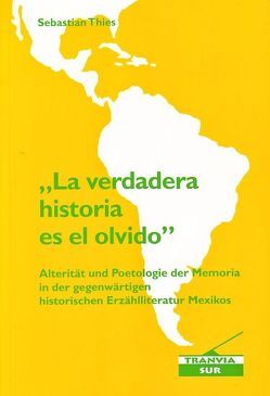 „La verdadera historia es el olvido“ von Thies,  Sebastian