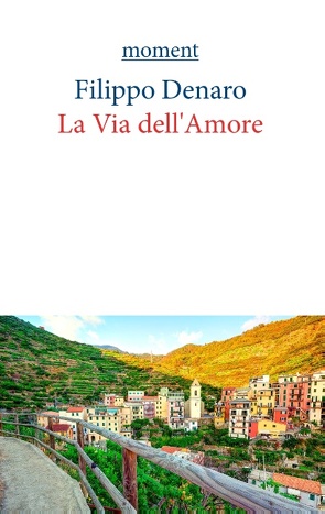 La Via dell’Amore von Denaro,  Filippo