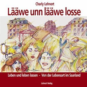 Lääwe unn lääwe losse – Leben und leben lassen von Lehnert,  Charly