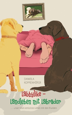 Labbylike – Landleben mit Labrador von Koppenhöfer,  Daniela