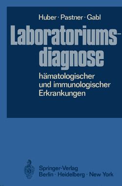 Laboratoriumsdiagnose hämatologischer und immunologischer Erkrankungen von Asamer,  H., Braunsteiner,  H., Gabl,  Franz, Huber,  H., Mayr,  W.R., Pastner,  Dorothea, Schmalzl,  F.