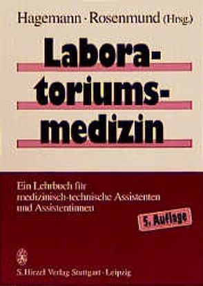 Laboratoriumsmedizin von Ginger,  T., Hagemann,  P., Hagemann,  Peter, Kruse-Jarres,  J. D., Maier,  C., Märki,  H. H., Rosenmund-Vollenweider,  Klara