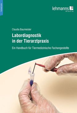 Labordiagnostik in der Tierarztpraxis von Baumeister,  Claudia