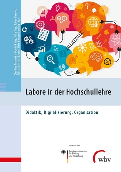 Labore in der Hochschullehre von Frye,  Silke, Haertel,  Tobias, Heix,  Sabrina, Lensing,  Karsten, May,  Dominik, Ortelt,  Tobias R., Terkowsky,  Claudius