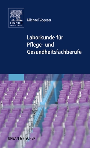 Laborkunde für Pflege- und Gesundheitsfachberufe von Vogeser,  Michael