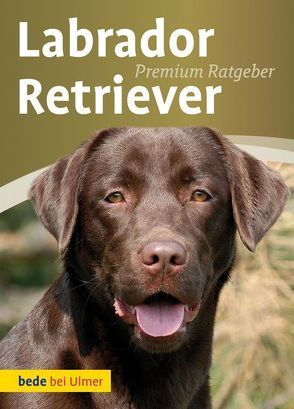 Labrador Retriever von Carola Hudelmaier,  unter Mitarbeit von, Schmitt,  Annette