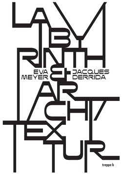 Labyrinth & Archi/Textur von Derrida,  Jacques, Meyer,  Eva, Rösch,  Günther