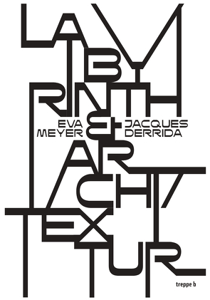 Labyrinth & Archi/Textur von Derrida,  Jacques, Meyer,  Eva, Rösch,  Günther