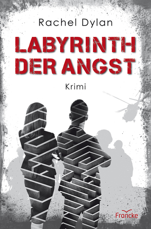 Labyrinth der Angst von Dylan,  Rachel, Dziewas,  Dorothee