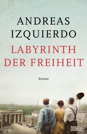 Labyrinth der Freiheit von Izquierdo,  Andreas