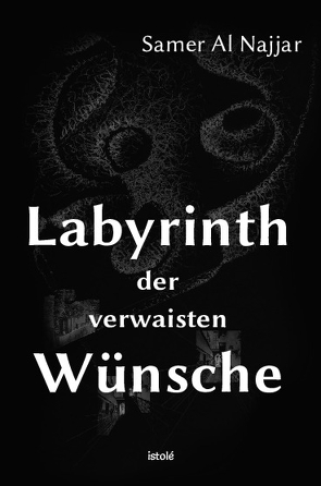 Labyrinth der verwaisten Wünsche von Al Najjar,  Samer