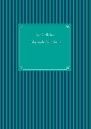 Labyrinth des Lebens von Dollichon,  Uwe