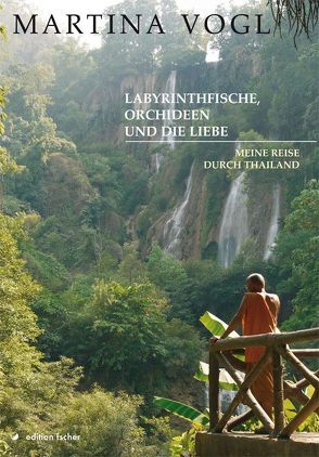 Labyrinthfische, Orchideen und die Liebe von Vogl,  Martina