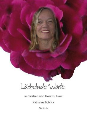 Lächelnde Worte schweben von Herz zu Herz von Dobrick,  Katharina