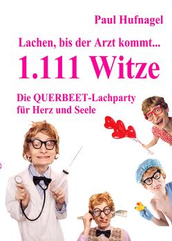 Lachen, bis der Arzt kommt…1.111 Witze von Hufnagel,  Paul