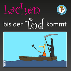 Lachen bis der Tod kommt von Hörnig,  Axel, Pohlenz,  Bernd