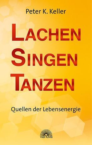 Lachen Singen Tanzen von Keller,  Peter K.