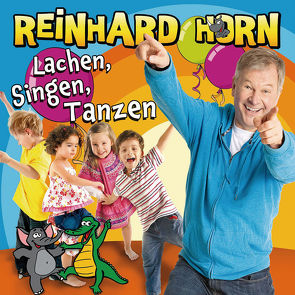 Lachen, Singen, Tanzen von Horn,  Reinhard